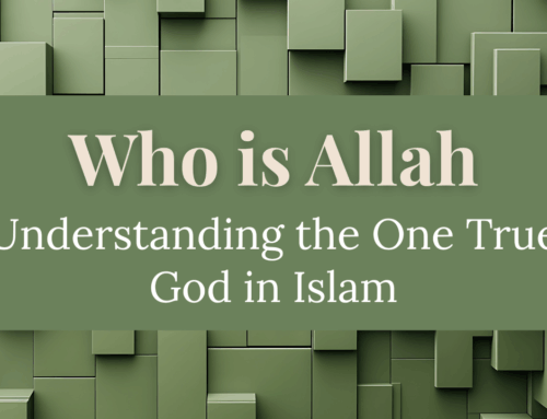 Who Is Allah? Understanding the One True God in Islam